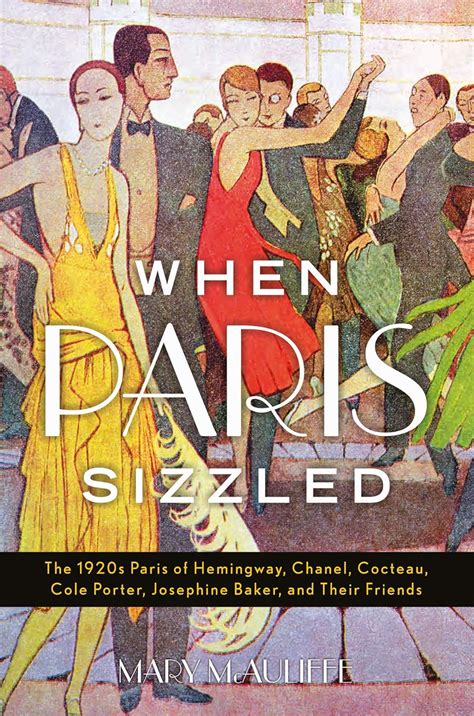 When Paris sizzled : the 1920s Paris of Hemingway, 